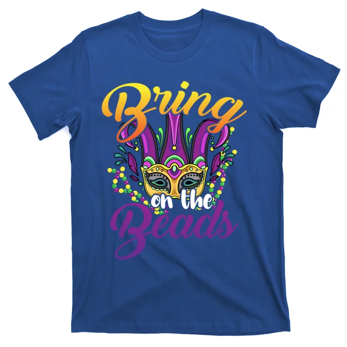 Bring On The Beads Mardi Gras Festival Masquerade Carnival Gift T-Shirt