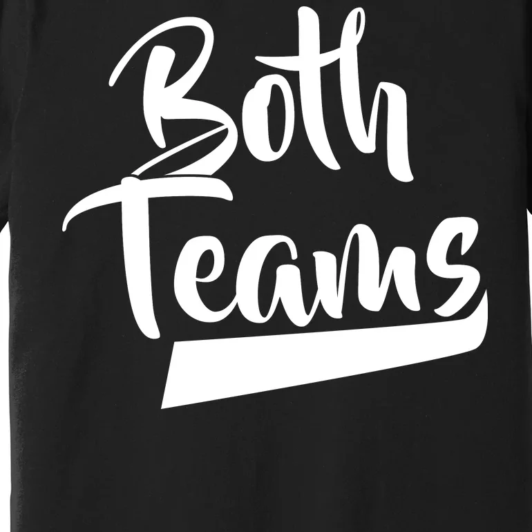 Both Teams Funny Gay Bisexual Equality Premium T-Shirt