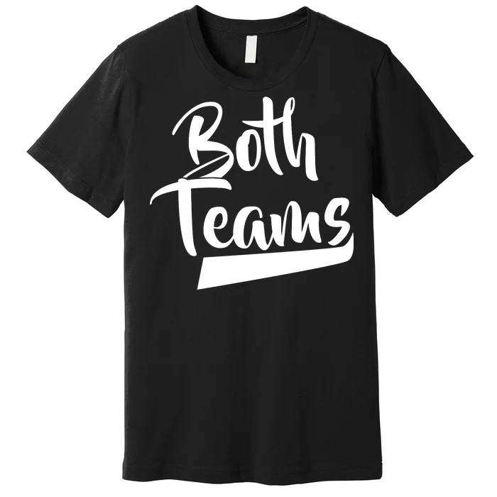 Both Teams Funny Gay Bisexual Equality Premium T-Shirt