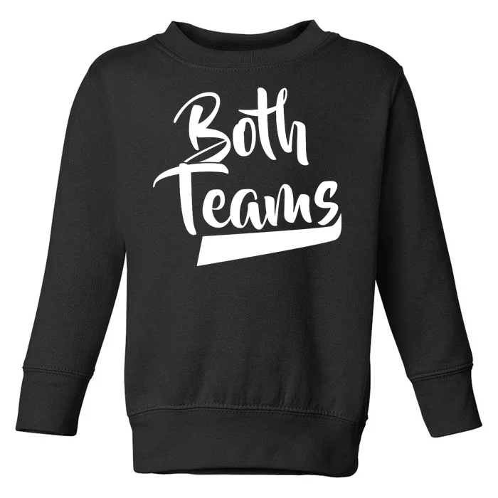 Both Teams Funny Gay Bisexual Equality Toddler Sweatshirt