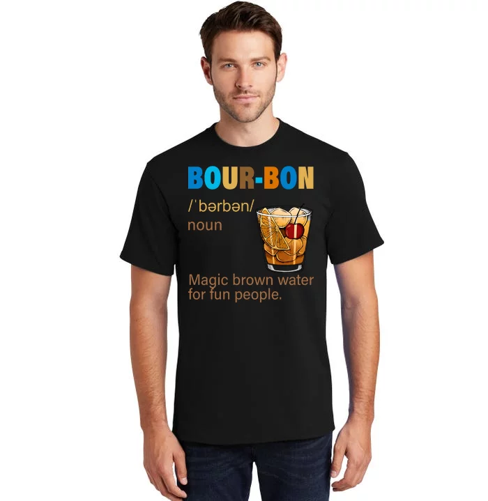 Bourbon Magic Brown Water For Fun People Tall T-Shirt