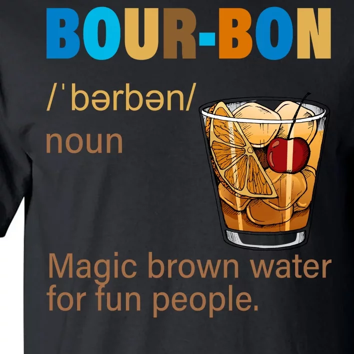 Bourbon Magic Brown Water For Fun People Tall T-Shirt