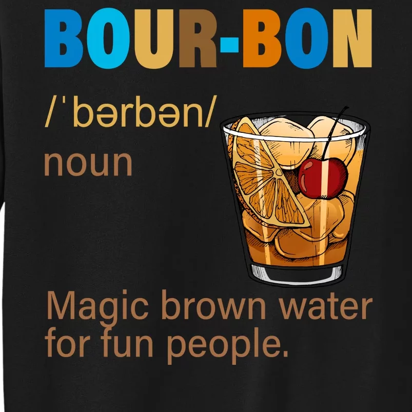 Bourbon Magic Brown Water For Fun People Tall Sweatshirt