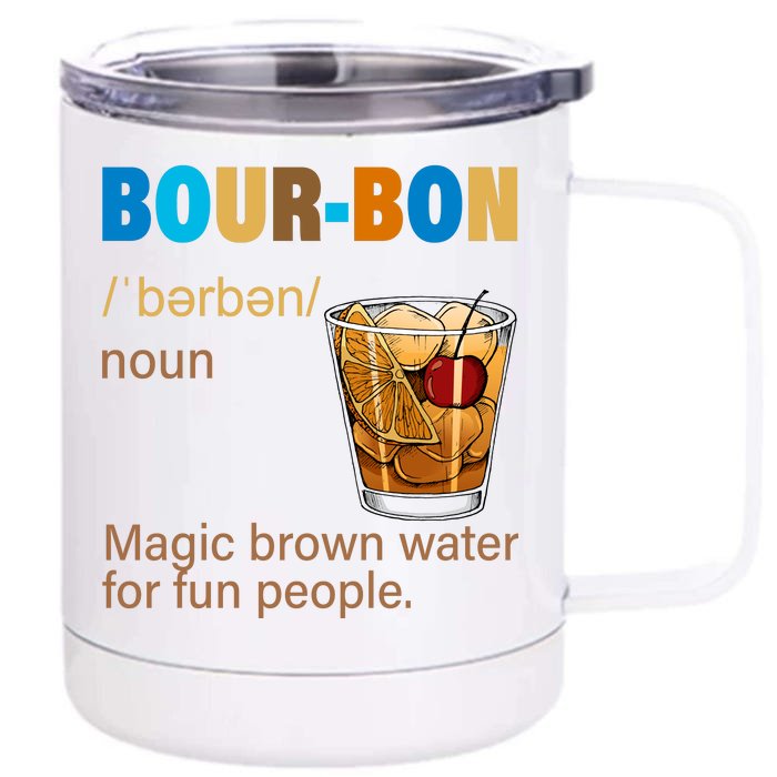 Bourbon Magic Brown Water For Fun People Front & Back 12oz Stainless Steel Tumbler Cup