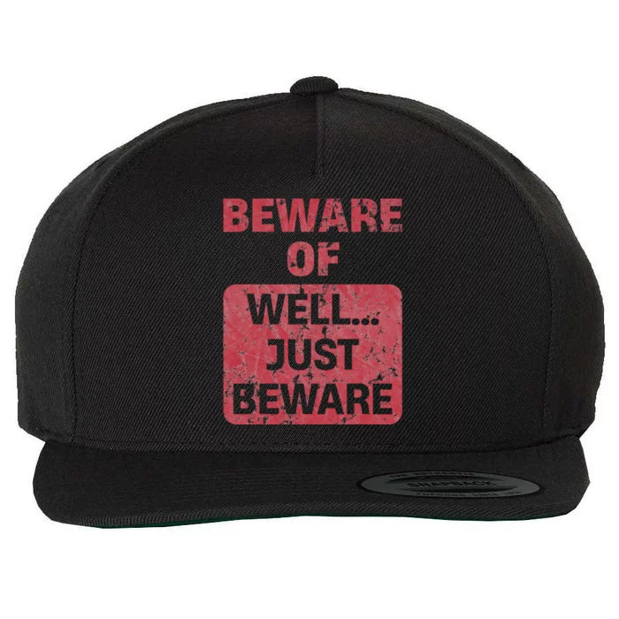 Beware Of Well Just Beware Wool Snapback Cap