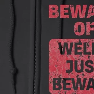 Beware Of Well Just Beware Full Zip Hoodie