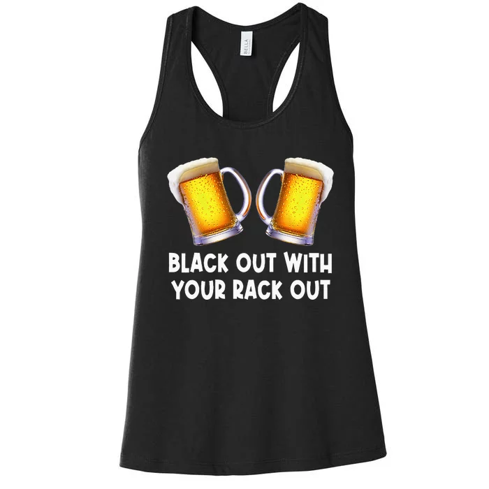 Black Out With Your Rack Out Drinking Funny White Trash Women's Racerback Tank