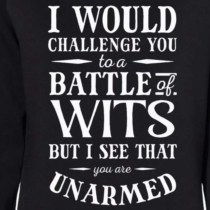 Battle Of Wits A Sarcastic William Shakespeare Quote Womens California Wash Sweatshirt