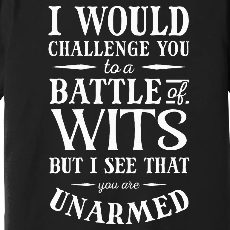 Battle Of Wits A Sarcastic William Shakespeare Quote Premium T-Shirt