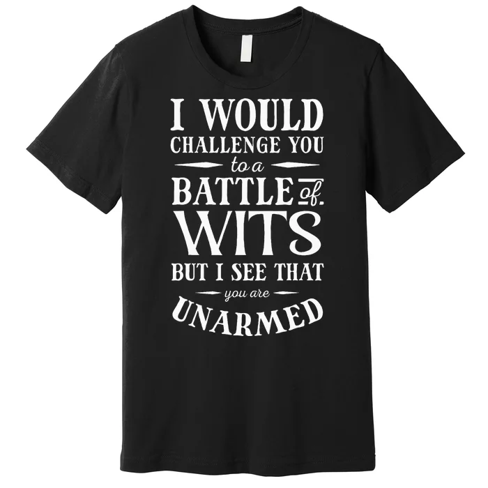 Battle Of Wits A Sarcastic William Shakespeare Quote Premium T-Shirt