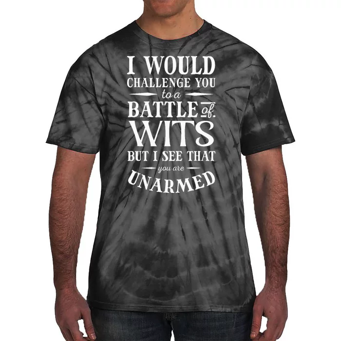 Battle Of Wits A Sarcastic William Shakespeare Quote Tie-Dye T-Shirt