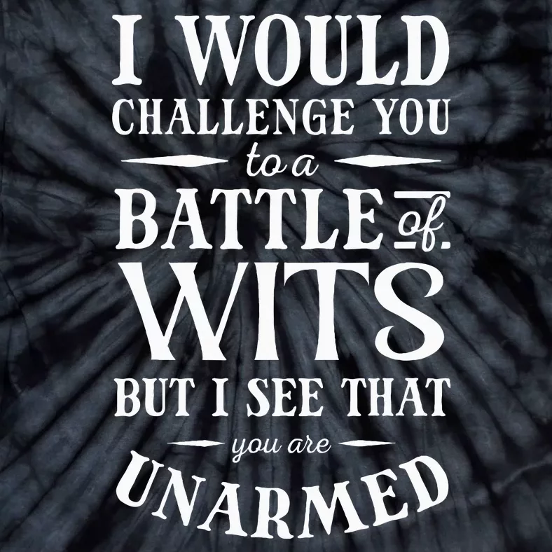 Battle Of Wits A Sarcastic William Shakespeare Quote Tie-Dye T-Shirt