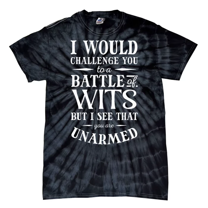 Battle Of Wits A Sarcastic William Shakespeare Quote Tie-Dye T-Shirt