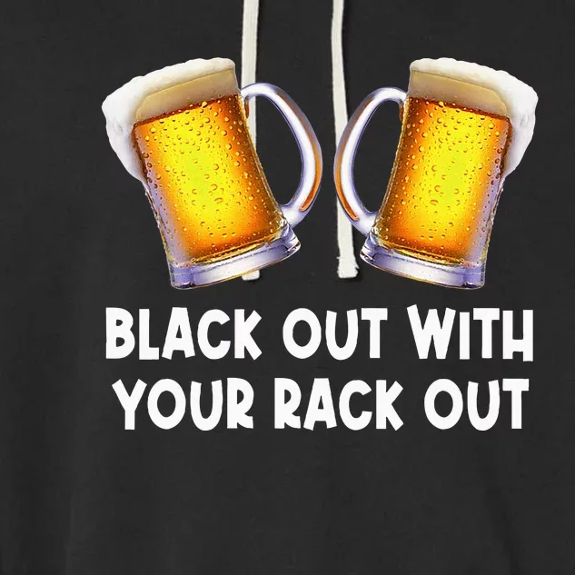 Black Out With Your Rack Out Drinking Garment-Dyed Fleece Hoodie