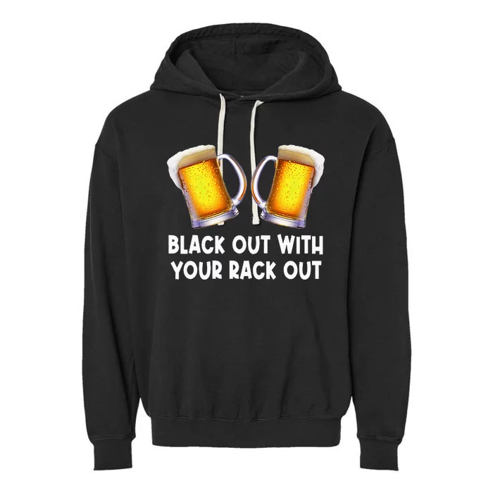 Black Out With Your Rack Out Drinking Garment-Dyed Fleece Hoodie