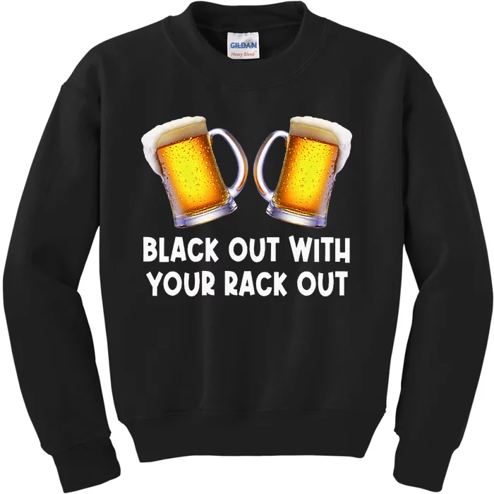 Black Out With Your Rack Out Drinking Kids Sweatshirt