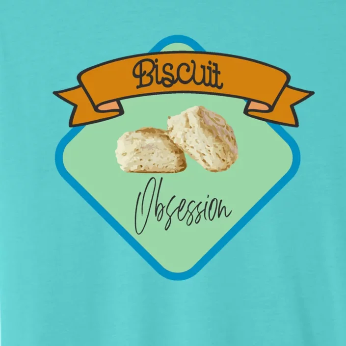 Biscuit Obsession With Buttermilk Biscuits Gift ChromaSoft Performance T-Shirt