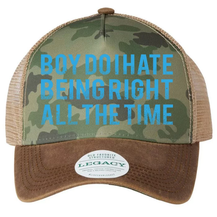 Boy Do I Hate Being Right All The Time Legacy Tie Dye Trucker Hat