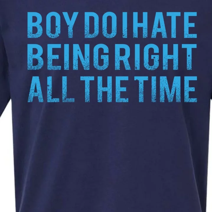 Boy Do I Hate Being Right All The Time Sueded Cloud Jersey T-Shirt