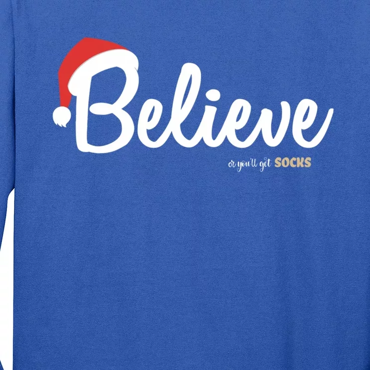 Believe Or You Will Get Socks Believe In Christmas Gift Long Sleeve Shirt