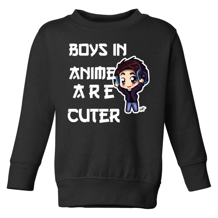 Boys In Anime Are Cuter Toddler Sweatshirt