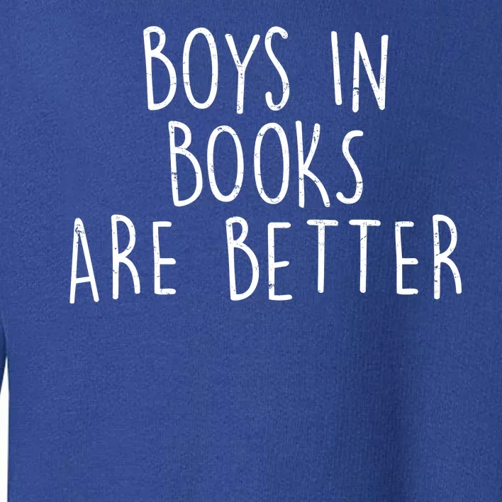 Boys In Books Are Better Funny Toddler Sweatshirt