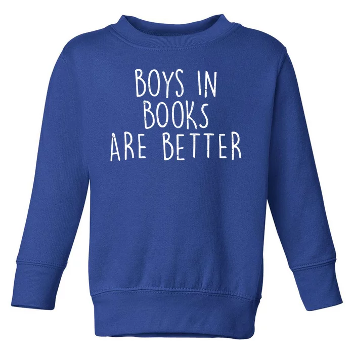 Boys In Books Are Better Funny Toddler Sweatshirt