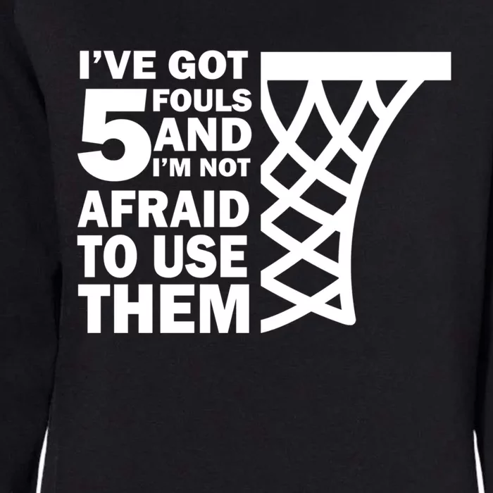 Basketball Player 5 Fouls Gift Hoops Baller Basketball Gift Womens California Wash Sweatshirt