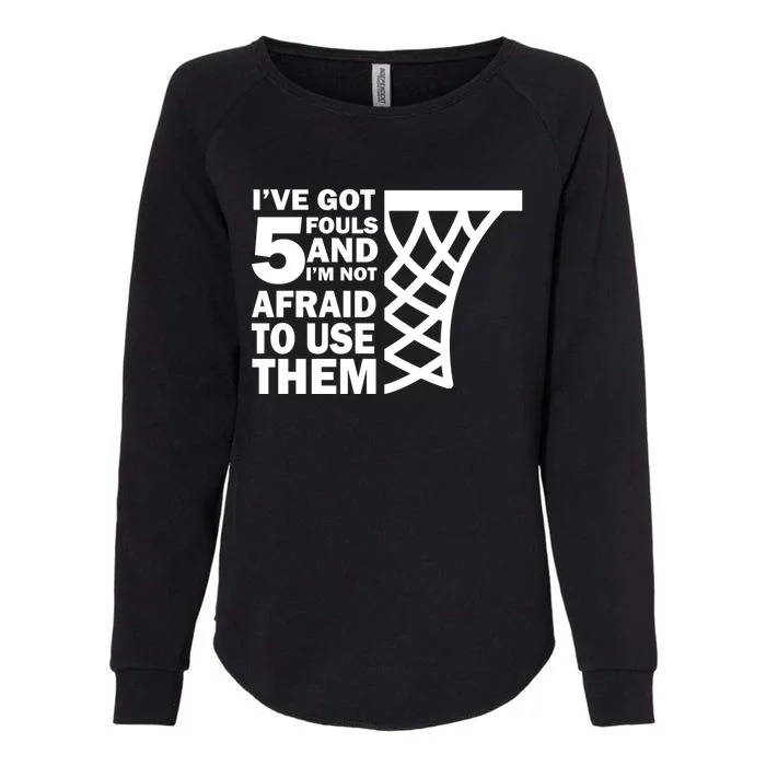 Basketball Player 5 Fouls Gift Hoops Baller Basketball Gift Womens California Wash Sweatshirt