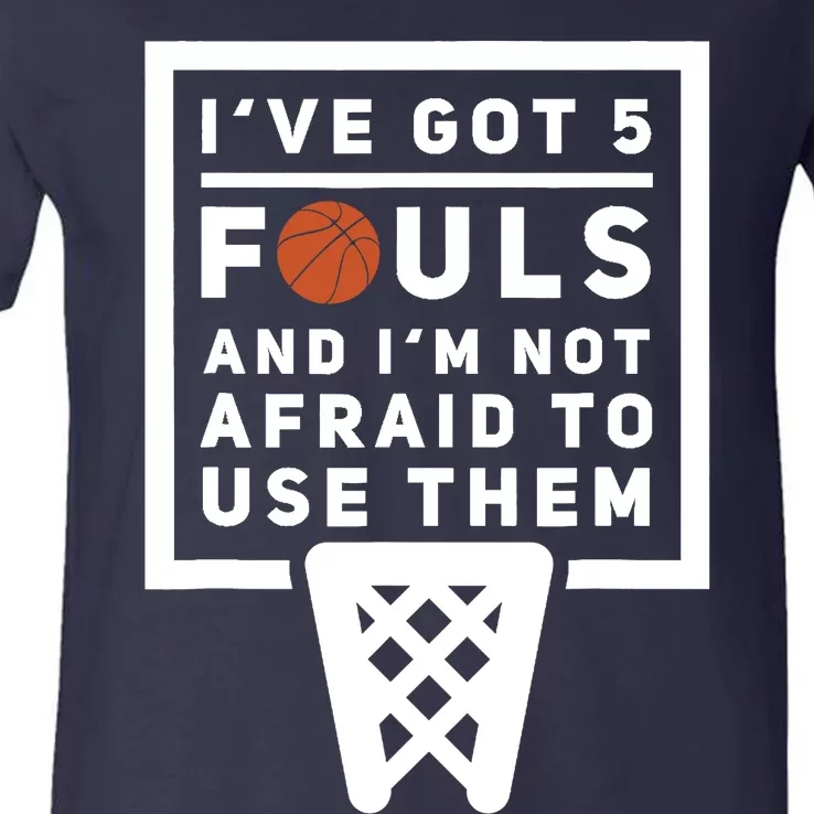 Basketball Player 5 Fouls - Funny Basketball V-Neck T-Shirt