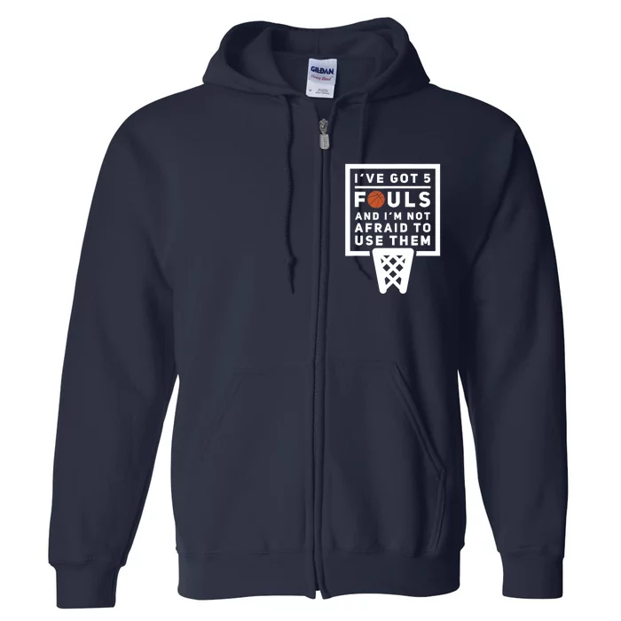 Basketball Player 5 Fouls - Funny Basketball Full Zip Hoodie