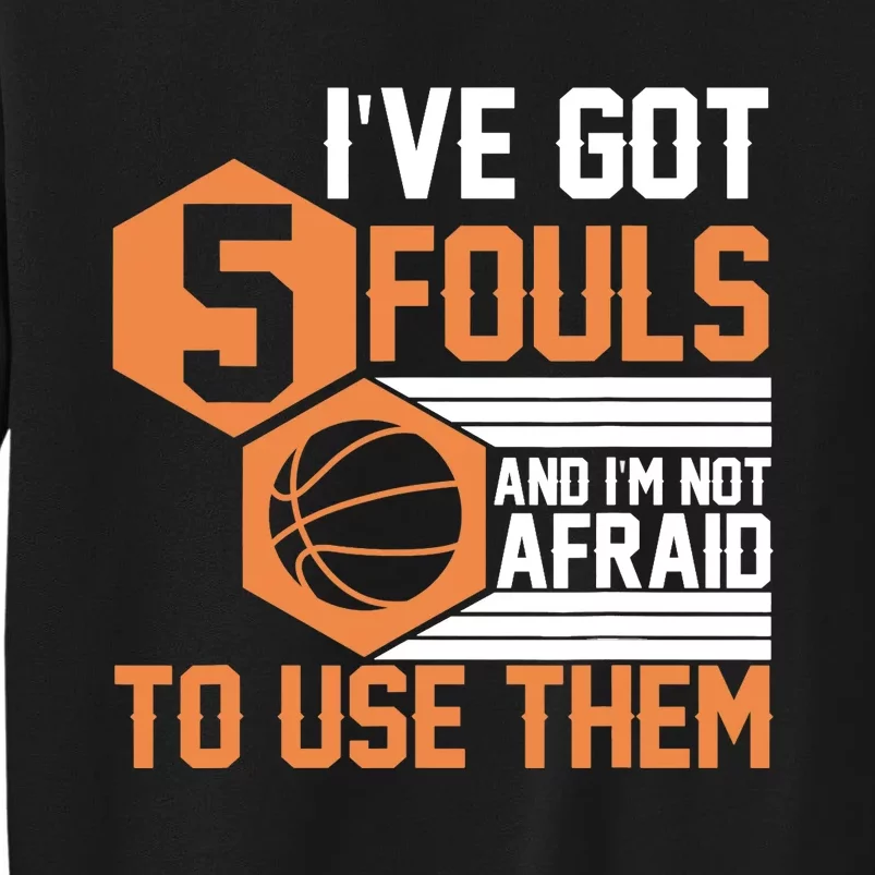 Basketball Player 5 Fouls - Funny Basketball Tall Sweatshirt