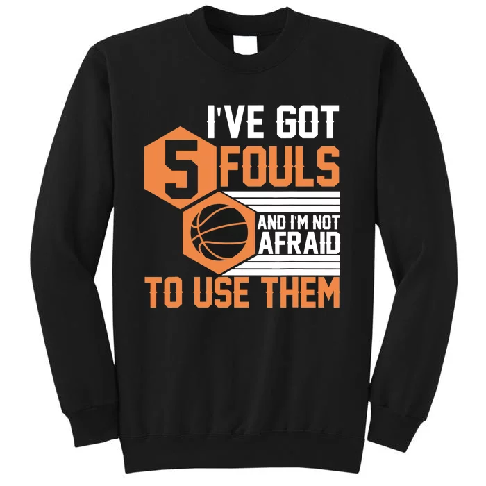 Basketball Player 5 Fouls - Funny Basketball Tall Sweatshirt