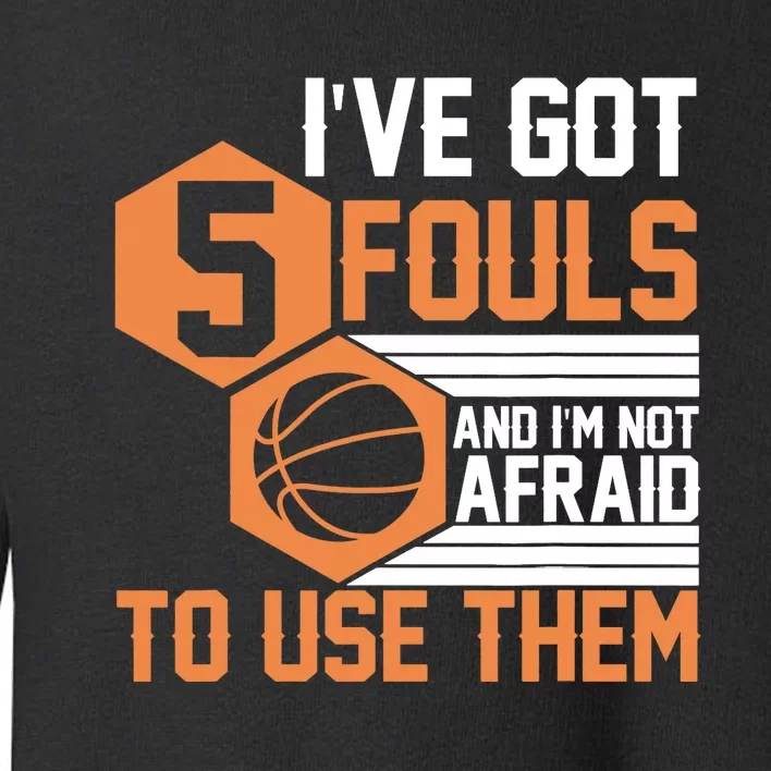 Basketball Player 5 Fouls - Funny Basketball Toddler Sweatshirt