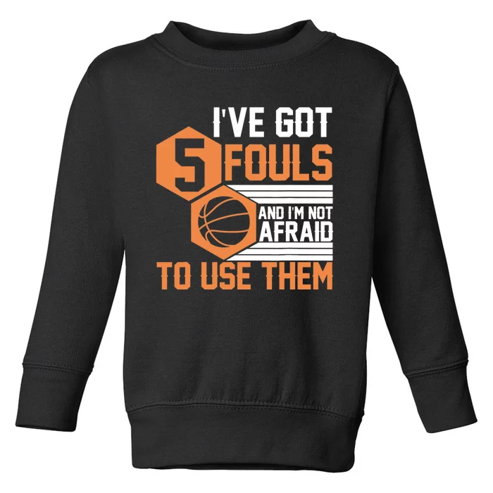 Basketball Player 5 Fouls - Funny Basketball Toddler Sweatshirt