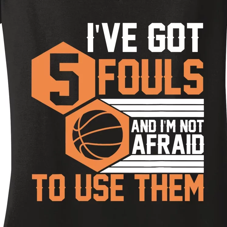 Basketball Player 5 Fouls - Funny Basketball Women's V-Neck T-Shirt