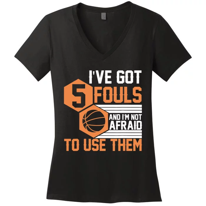 Basketball Player 5 Fouls - Funny Basketball Women's V-Neck T-Shirt