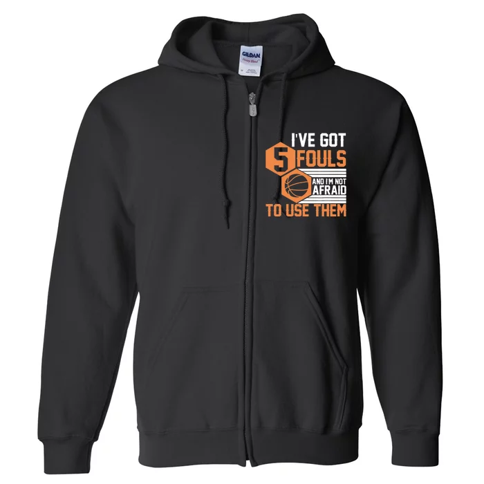 Basketball Player 5 Fouls - Funny Basketball Full Zip Hoodie