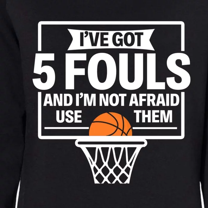 Basketball Player 5 Fouls Funny Basketball Dad Mom Gift Womens California Wash Sweatshirt