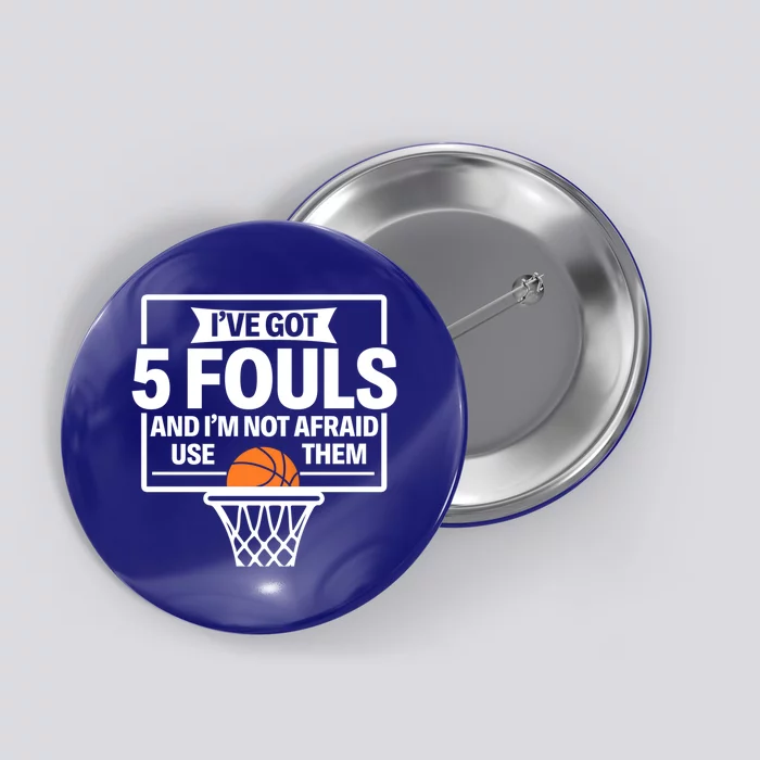 Basketball Player 5 Fouls Funny Basketball Dad Mom Gift Button