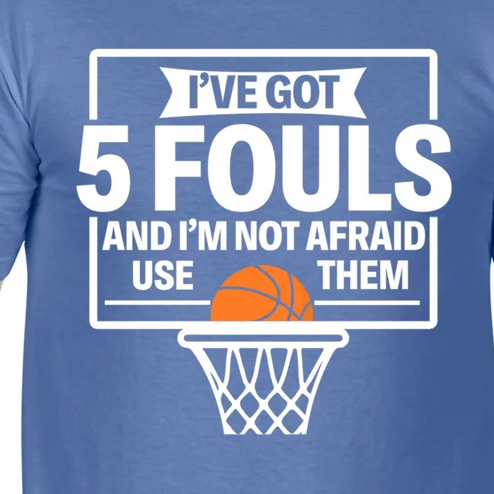 Basketball Player 5 Fouls Funny Basketball Dad Mom Gift Comfort Colors T-Shirt