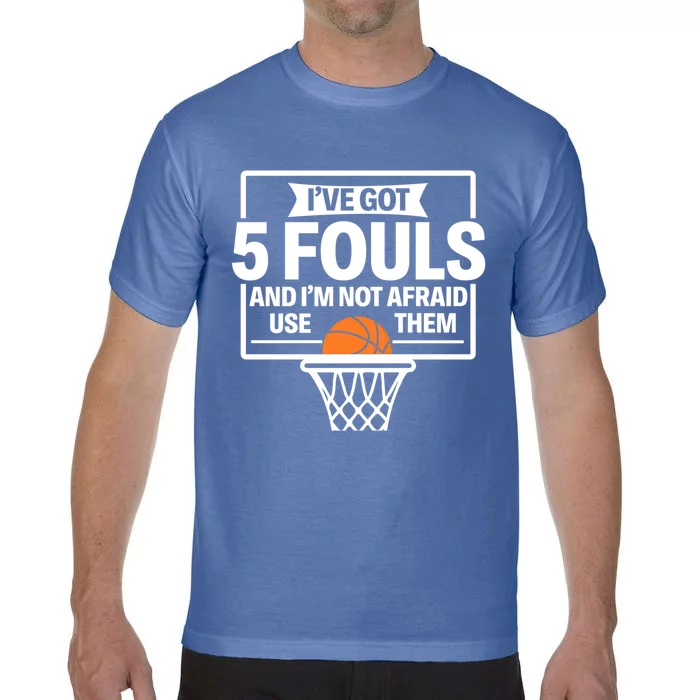 Basketball Player 5 Fouls Funny Basketball Dad Mom Gift Comfort Colors T-Shirt