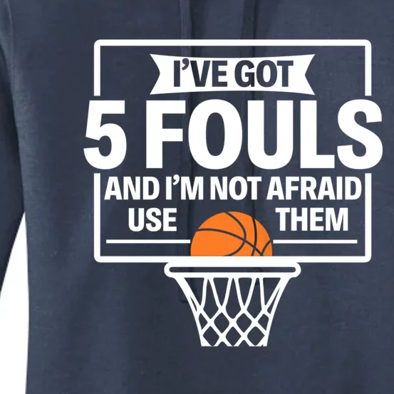 Basketball Player 5 Fouls Funny Basketball Dad Mom Gift Women's Pullover Hoodie