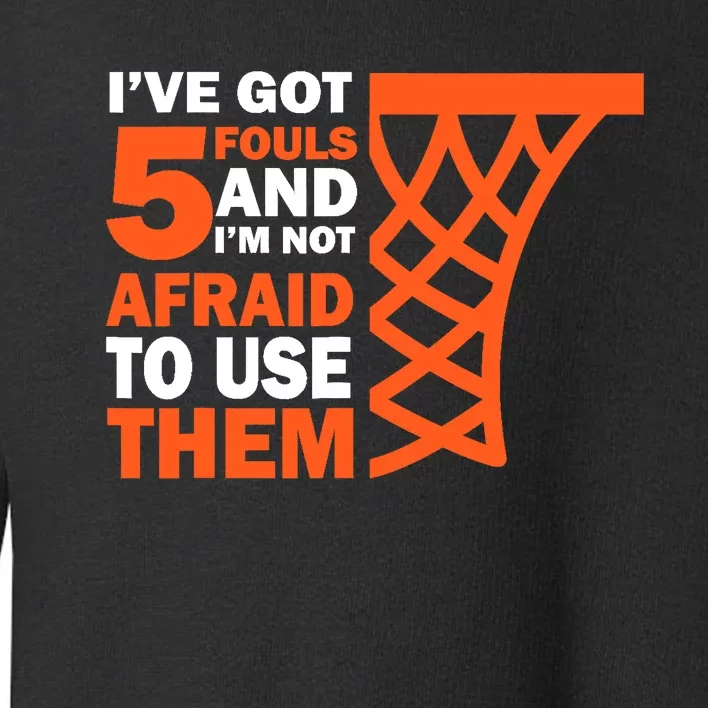 Basketball Player 5 Fouls - Hoops Baller Basketball Toddler Sweatshirt