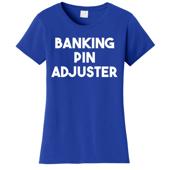 Banking Pin Adjuster Gift Women's T-Shirt