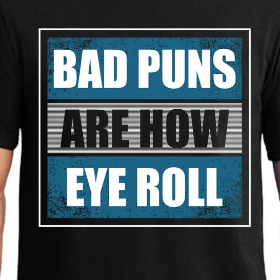 Bad Puns Are How Eye Roll Funny Father Daddy Dad Joke Cool Gift Pajama Set