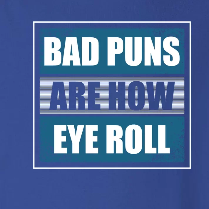 Bad Puns Are How Eye Roll Funny Father Daddy Dad Joke Cool Gift Toddler Long Sleeve Shirt