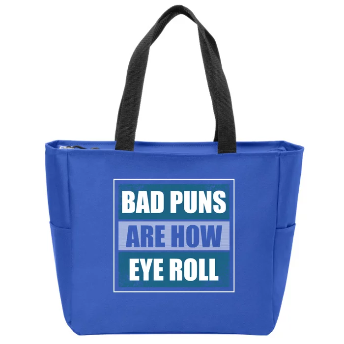 Bad Puns Are How Eye Roll Funny Father Daddy Dad Joke Cool Gift Zip Tote Bag