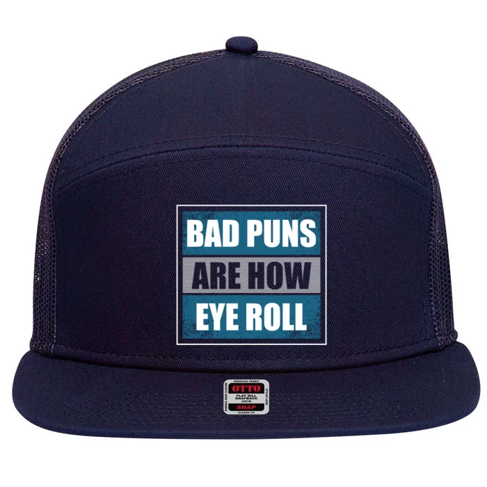 Bad Puns Are How Eye Roll Funny Father Daddy Dad Joke Cool Gift 7 Panel Mesh Trucker Snapback Hat