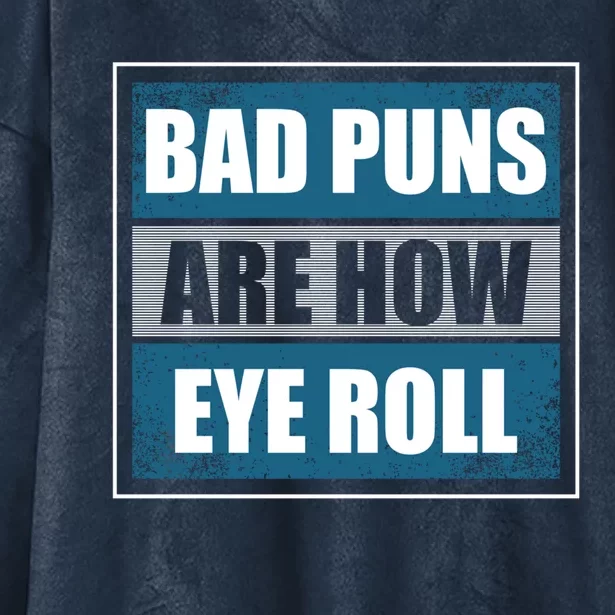 Bad Puns Are How Eye Roll Funny Father Daddy Dad Joke Cool Gift Hooded Wearable Blanket